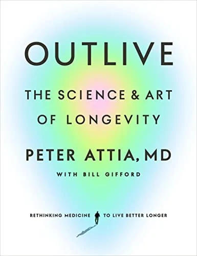 Outlive — Peter Attia: три идеи, которые меняют подход к долголетию